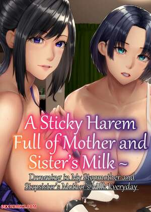 Porn comic A Sticky Harem Full of Mother and Sisters Milk. NCP