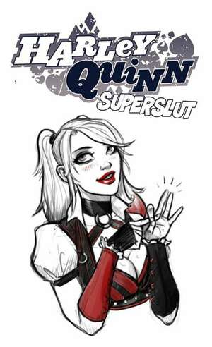 Porn comic Artworks And Misc. Various. Harley Quinn Superslut.