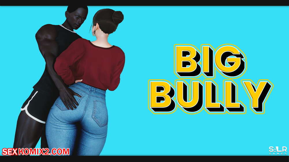 Porn comic Big Bully. SALRGames.