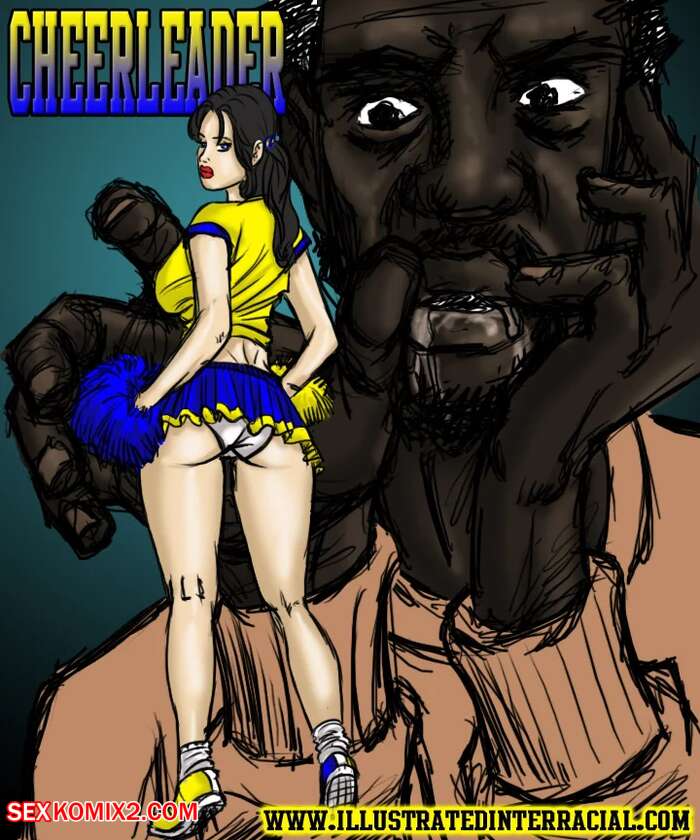 Porn comic Cheerleader. Chapter 1. IllustratedInterracial.