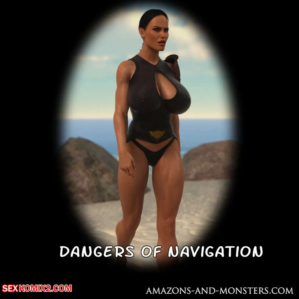 Porn comic Dangers of Navigation. AmazonsVsMonsters.