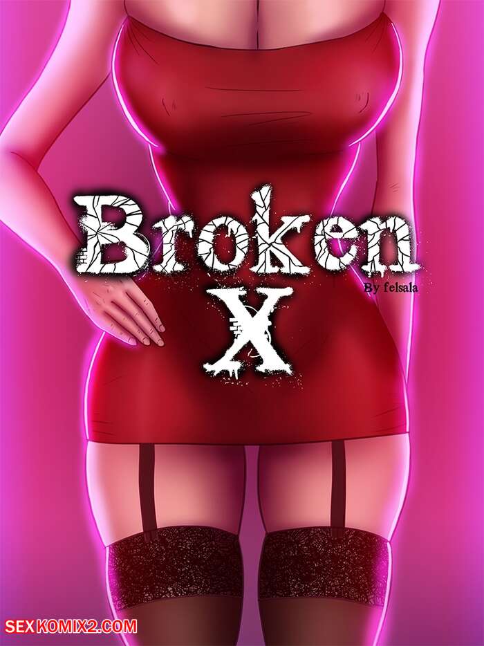 Porn comic Felsala. BROKEN X. Chapter 1 and 2.