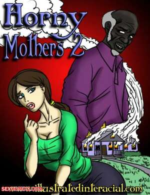 Porn comic Horny Mothers. Chapter 2.1. IllustratedInterracial.