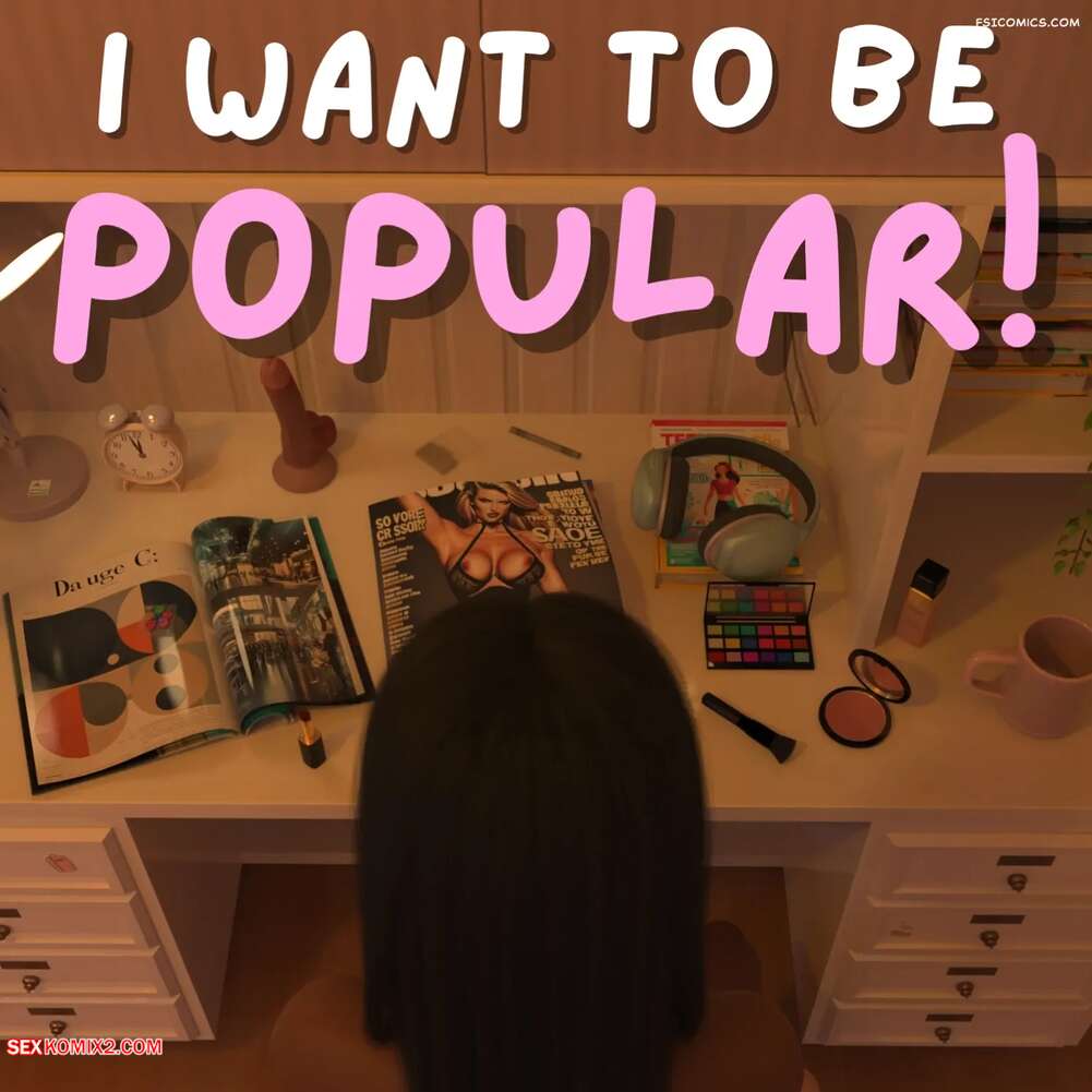 Porn comic I Want To Be Popular. Chapter 1. Corruption3DX