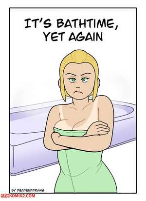 Porn comic Its Bathtime, Yet Again. Bathtime, Together. Dead End