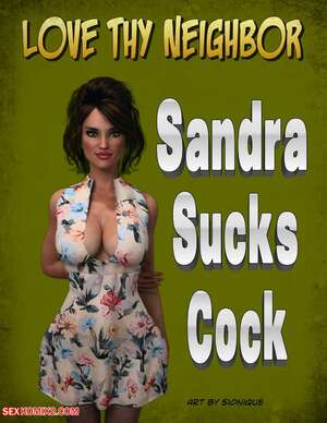 Porn comic Love Thy Neighbor. Sandra Sucks Cock. Slonique.