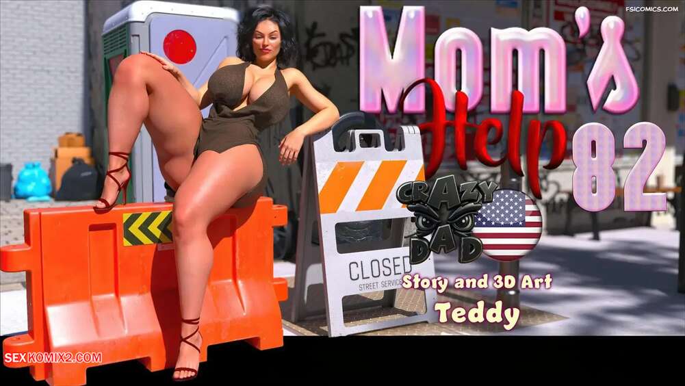 Porn comic Moms Help. Chapter 82. CrazyDad3D