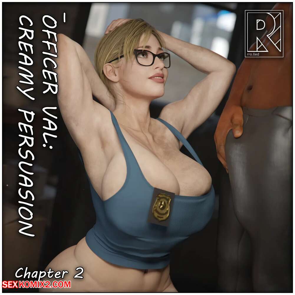 Porn comic Officer Val 2. Creamy Persuasion. Rrolled