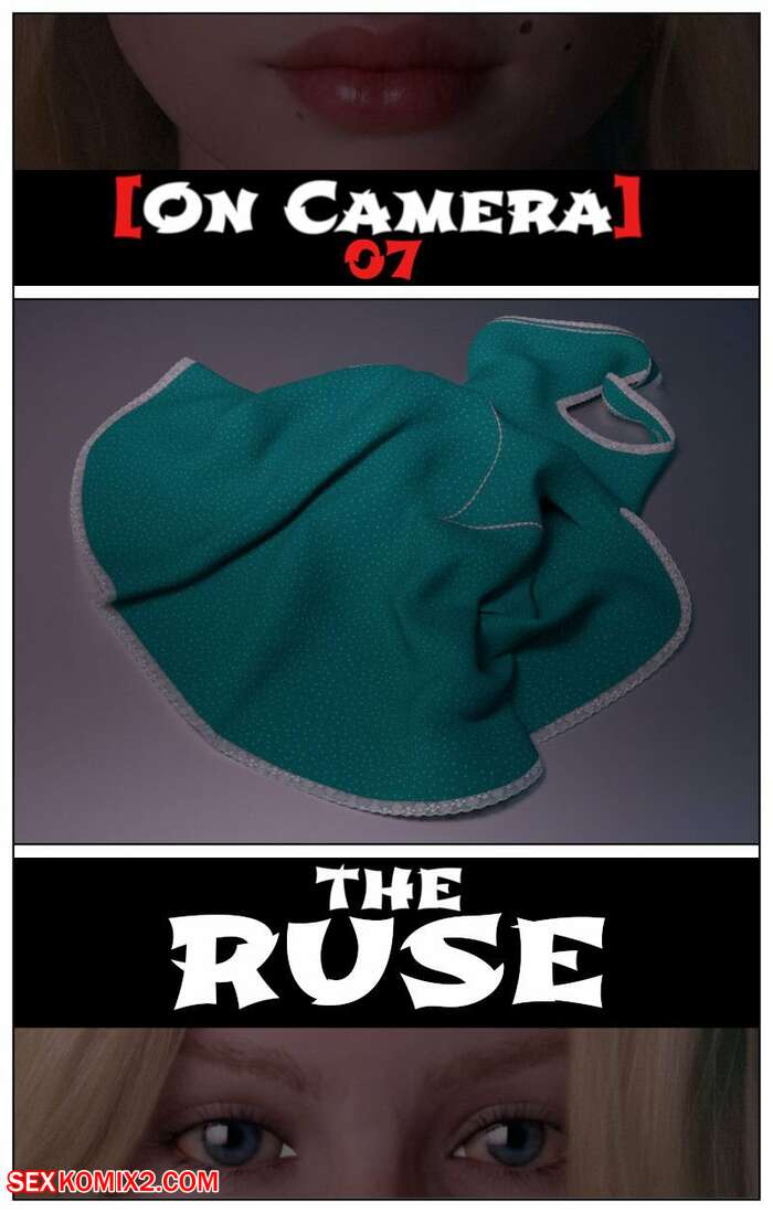 Porn comic On Camera. The Ruse. Chapter 7. Manual Focus.