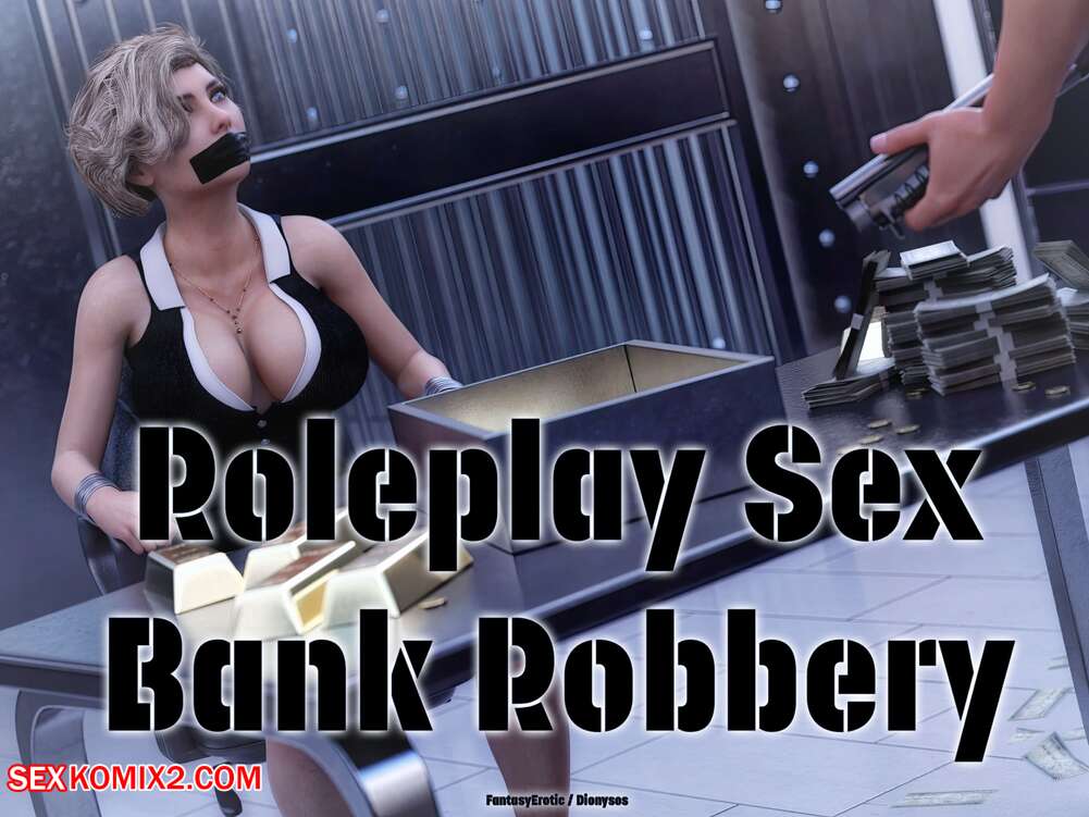 Porn comic Roleplay Sex. Bank Robbery. Chapter 4. Dionysos.