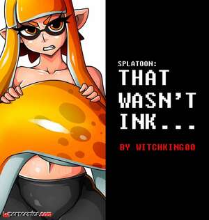 Porn comic Splatoon. That wasnt ink..