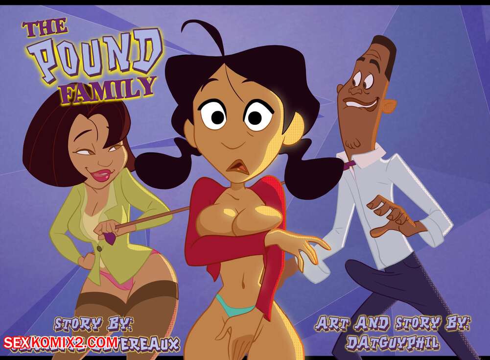 Porn comic The Pound Family. Chapter 1. The Proud Family. DatGuyPhil.