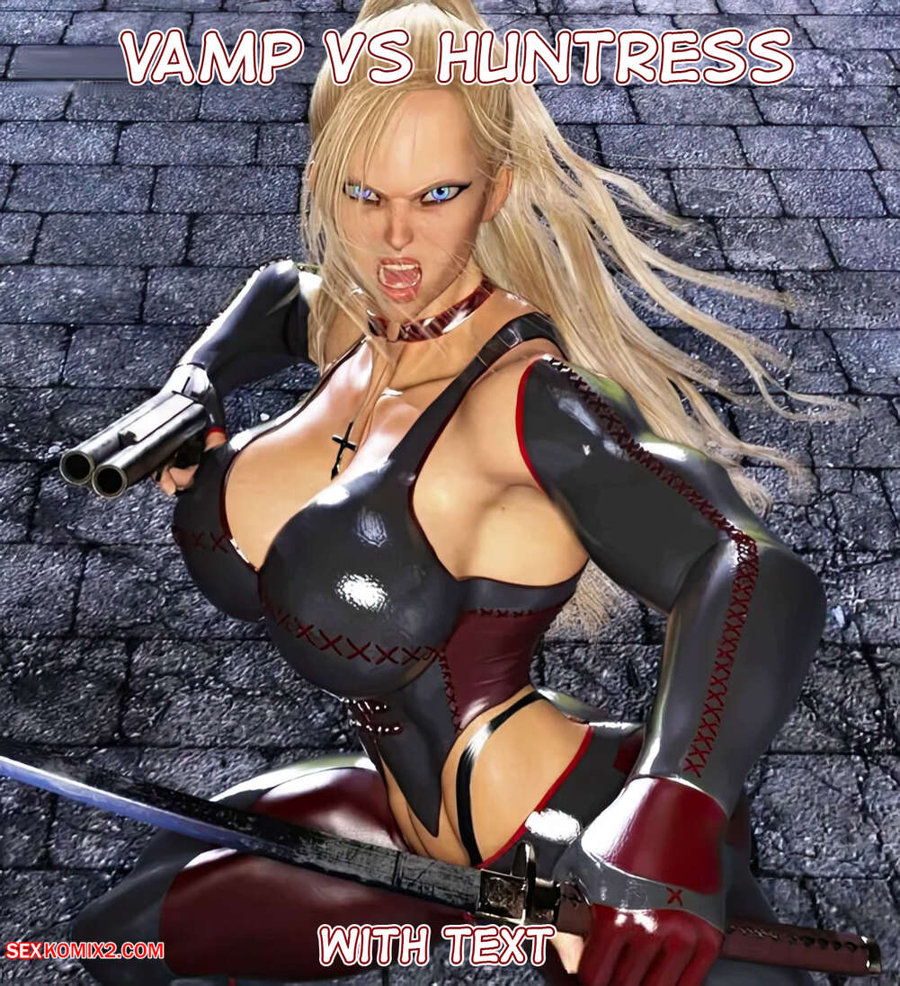 Porn comic Vamp Vs Huntress. Exclusive with text